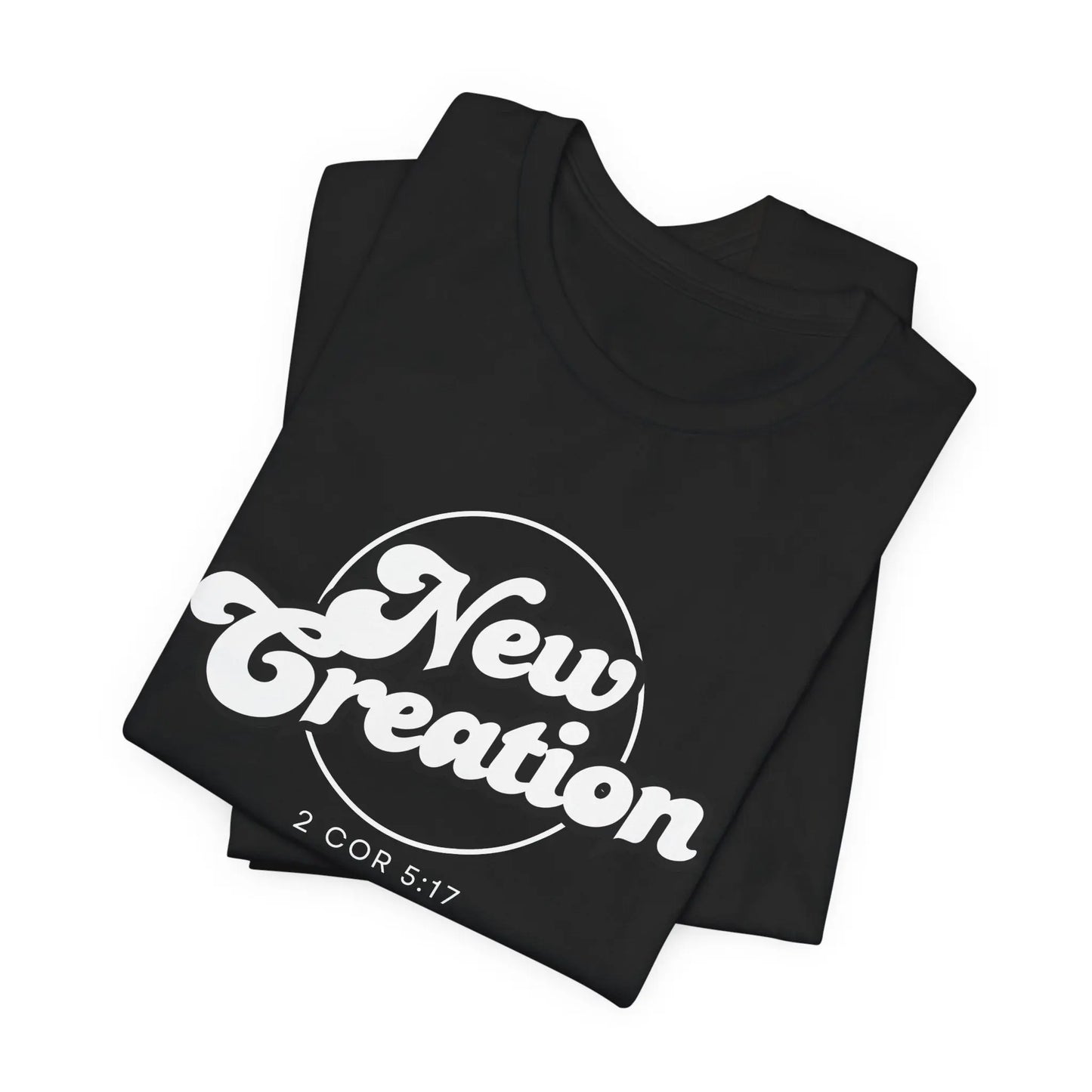 New Creation Unisex T-Shirt - 2 Corinthians 5:17 Christian Apparel Printify