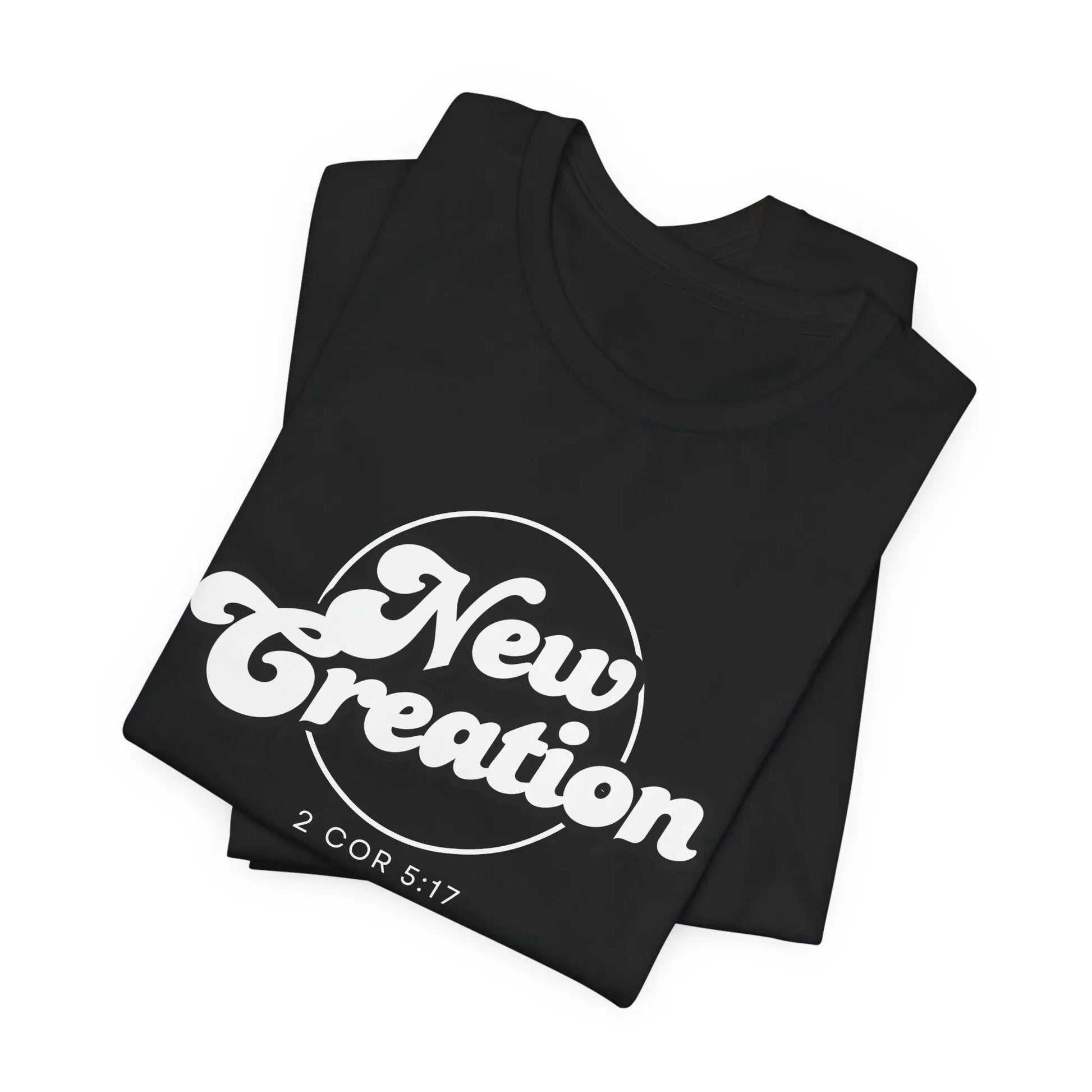 New Creation Unisex T-Shirt - 2 Corinthians 5:17 Christian Apparel Printify