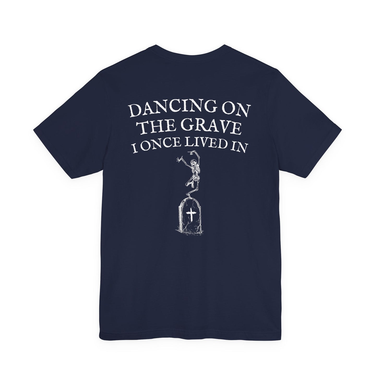 Dancing on the Grave I Once Lived In T-Shirt - Christian Resurrection Graphic Tee Unwavering Apparel