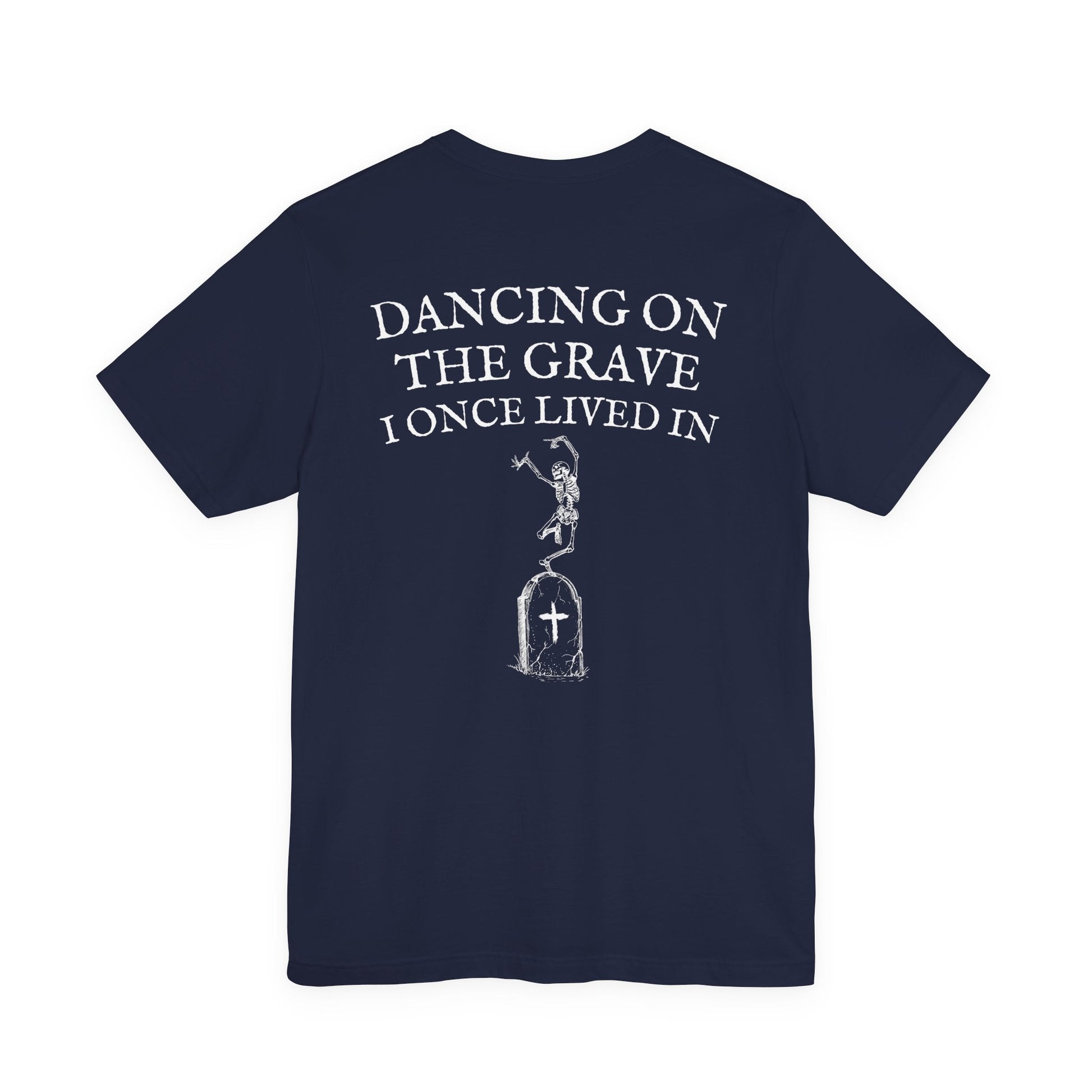 Dancing on the Grave I Once Lived In T-Shirt - Christian Resurrection Graphic Tee Unwavering Apparel