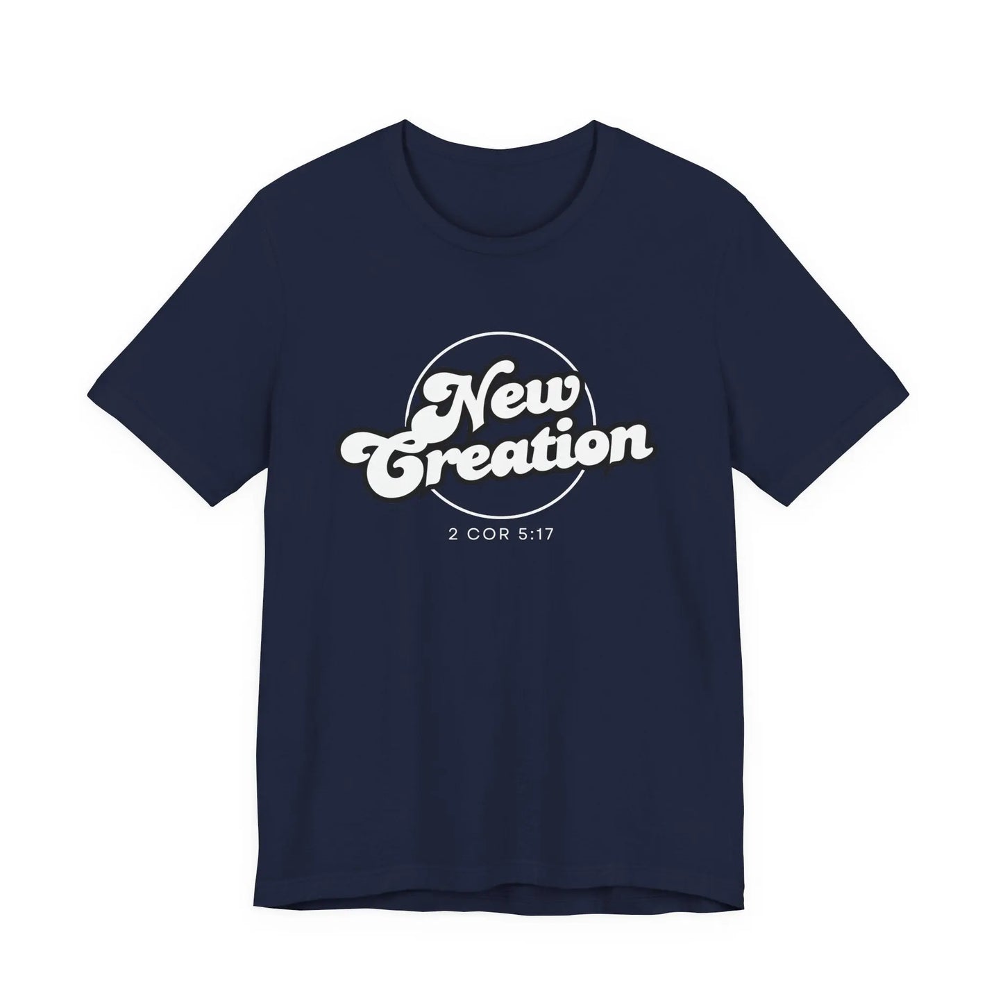 New Creation Unisex T-Shirt - 2 Corinthians 5:17 Christian Apparel Printify
