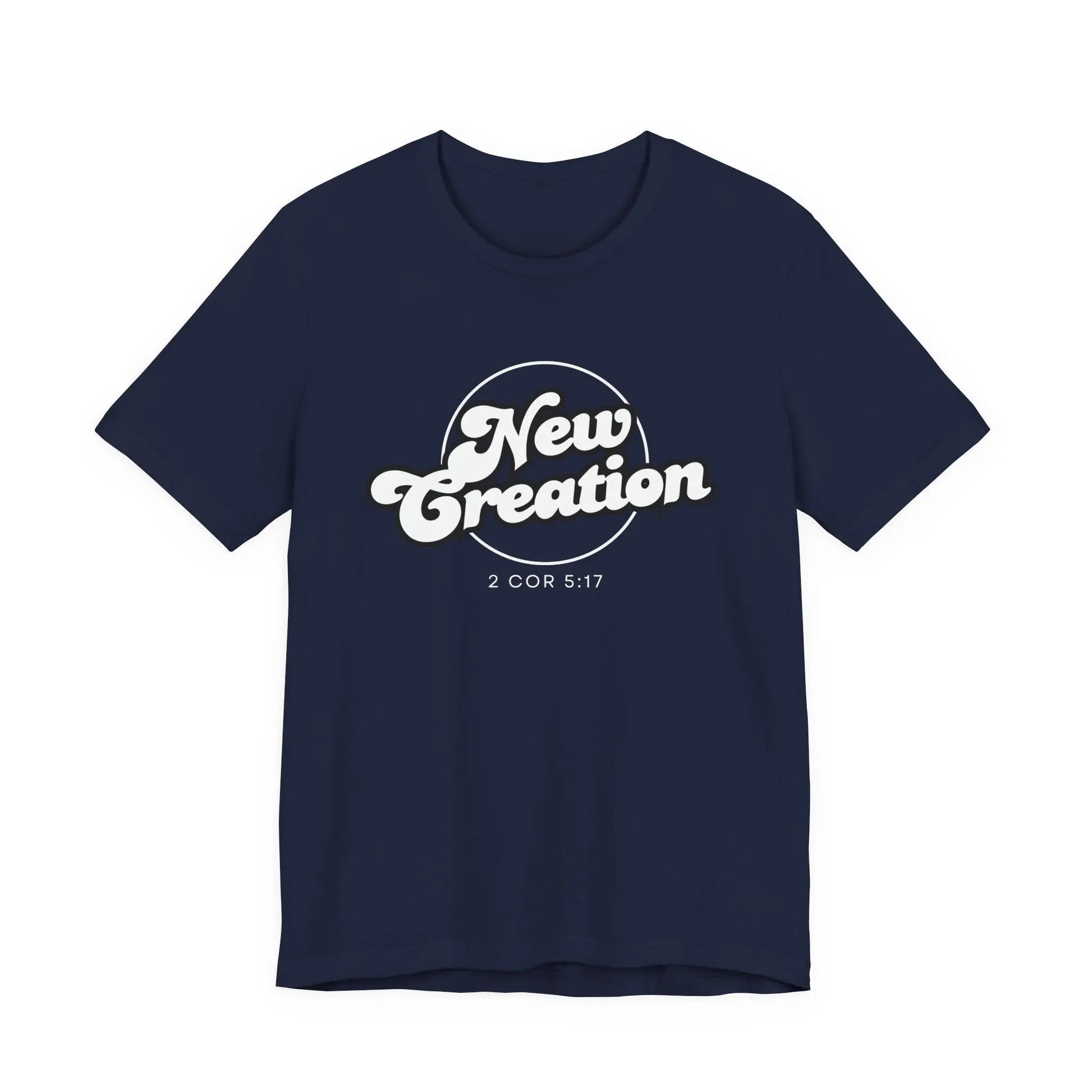 New Creation Unisex T-Shirt - 2 Corinthians 5:17 Christian Apparel Printify