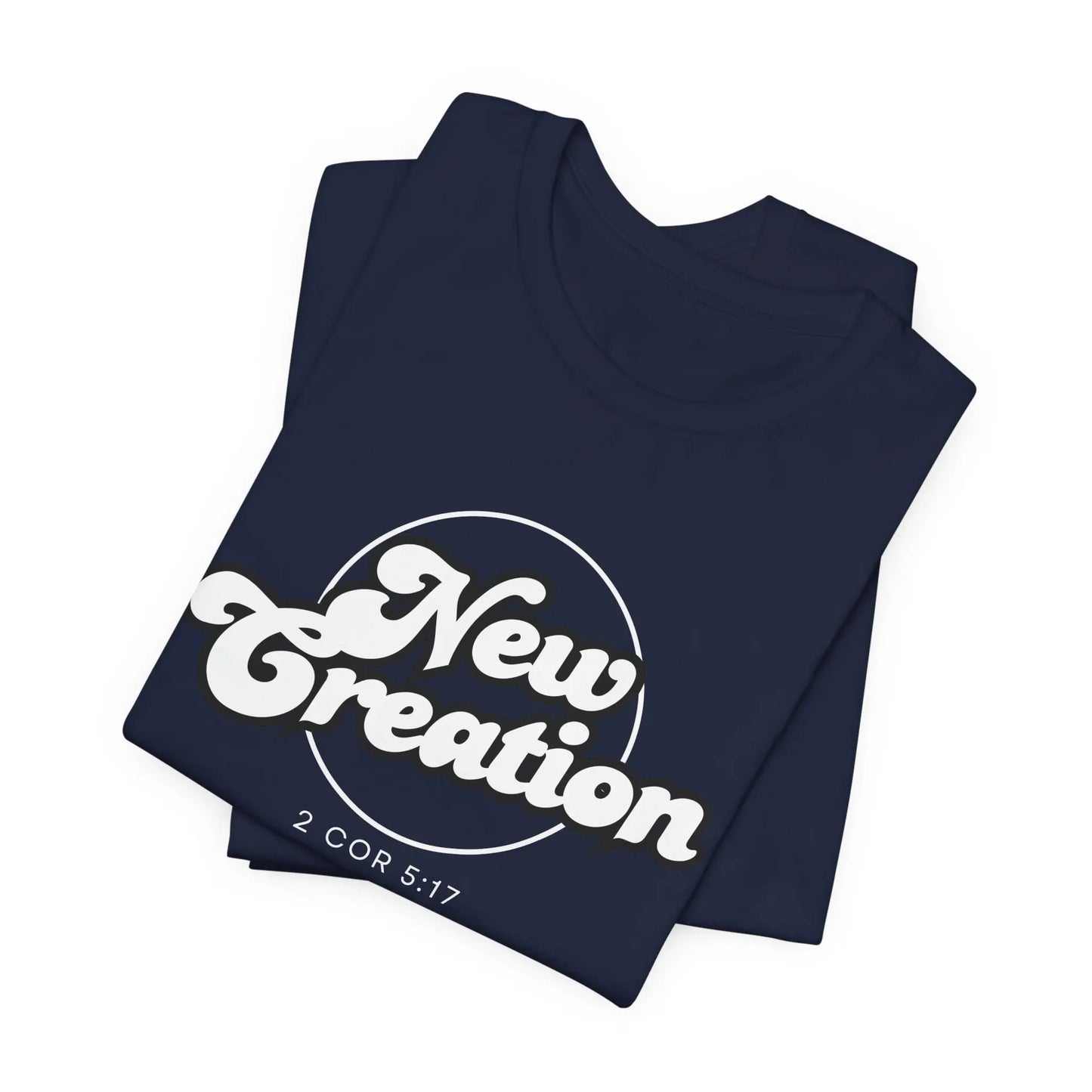 New Creation Unisex T-Shirt - 2 Corinthians 5:17 Christian Apparel Printify